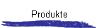 Produkte